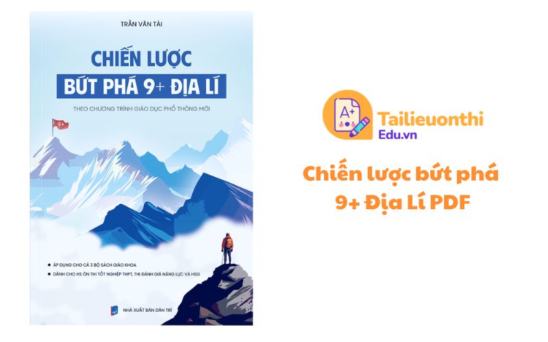 Chiến lược bứt phá 9+ Địa Lí PDF thầy Trần Văn Tài miễn phí